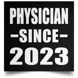 Physician Since 2023 - Poster Square