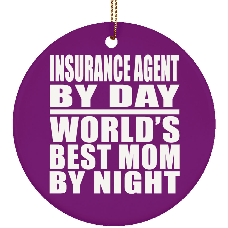 Insurance Agent By Day World's Best Mom By Night - Circle Ornament