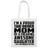 Proud Taxi Driver Mom Of Awesome Daughter - Tote Bag White
