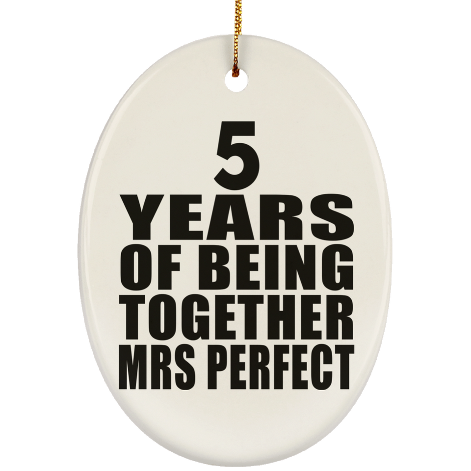 5th Anniversary 5 Years Of Being Mrs Perfect - Oval Ornament