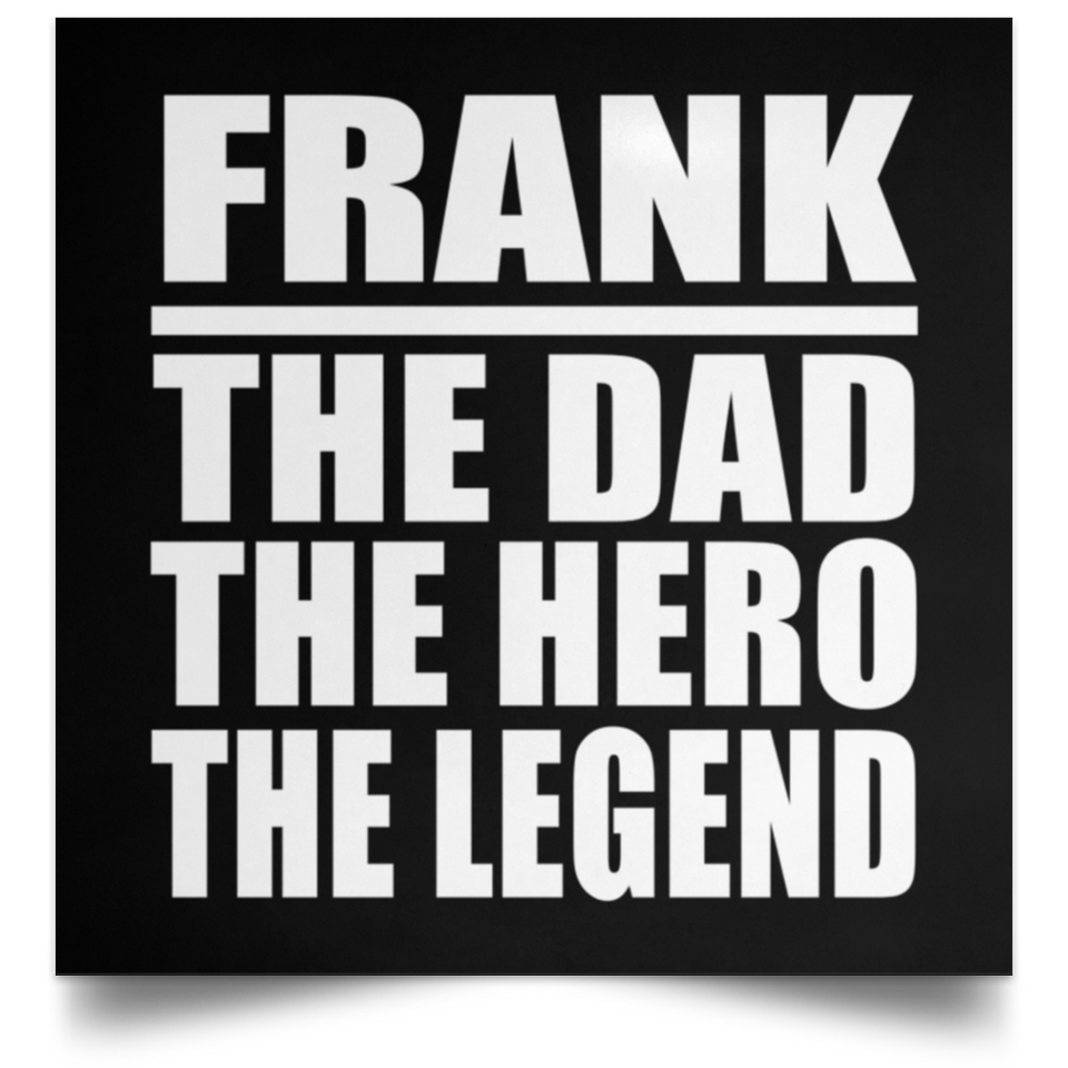 Frank The Dad The Hero The Legend - Poster Square