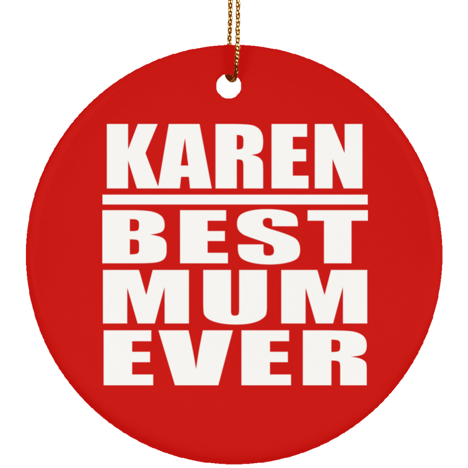 Karen Best Mum Ever - Circle Ornament