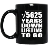 75th Anniversary Square Root of 5625 Years Lifetime To Go - 11oz Coffee Mug Black