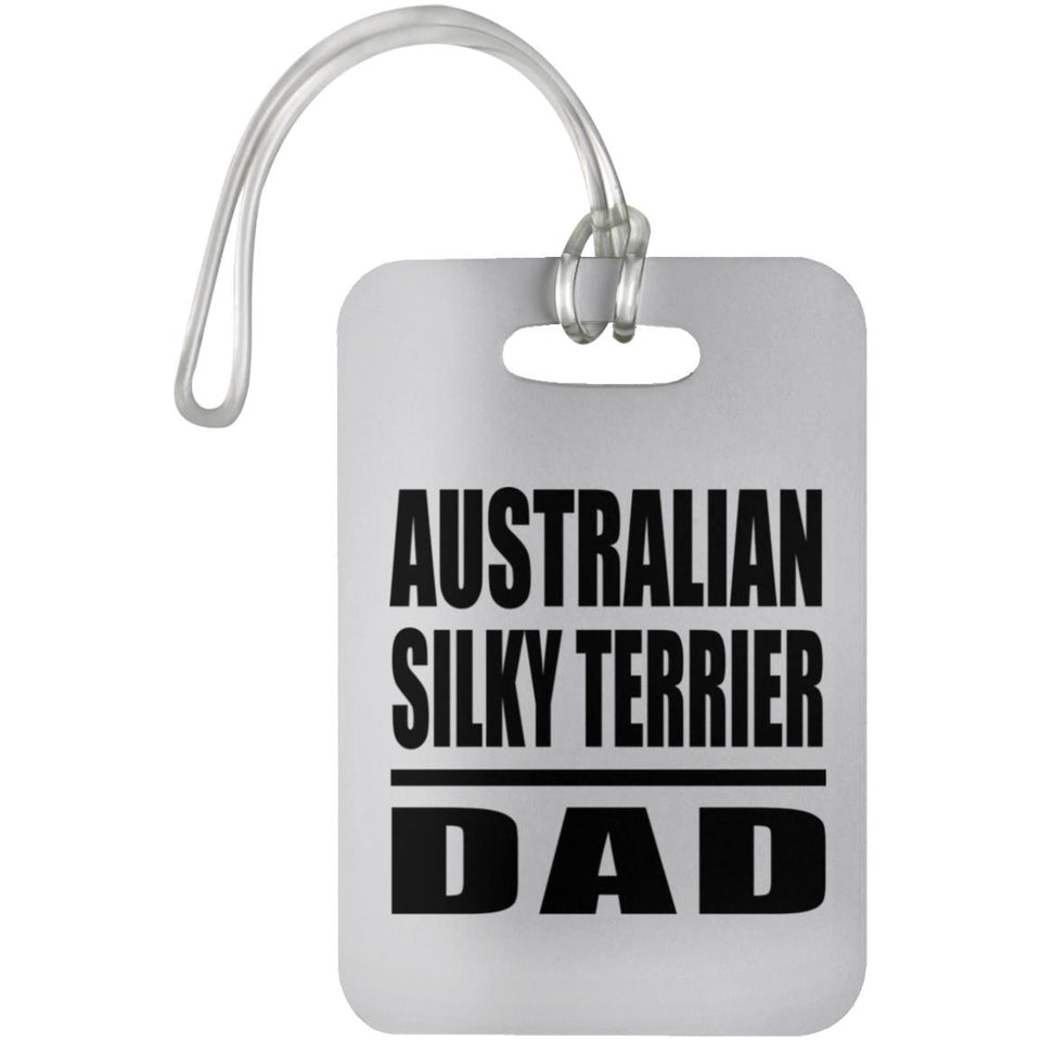 Australian Silky Terrier Dad - Luggage Bag Tag