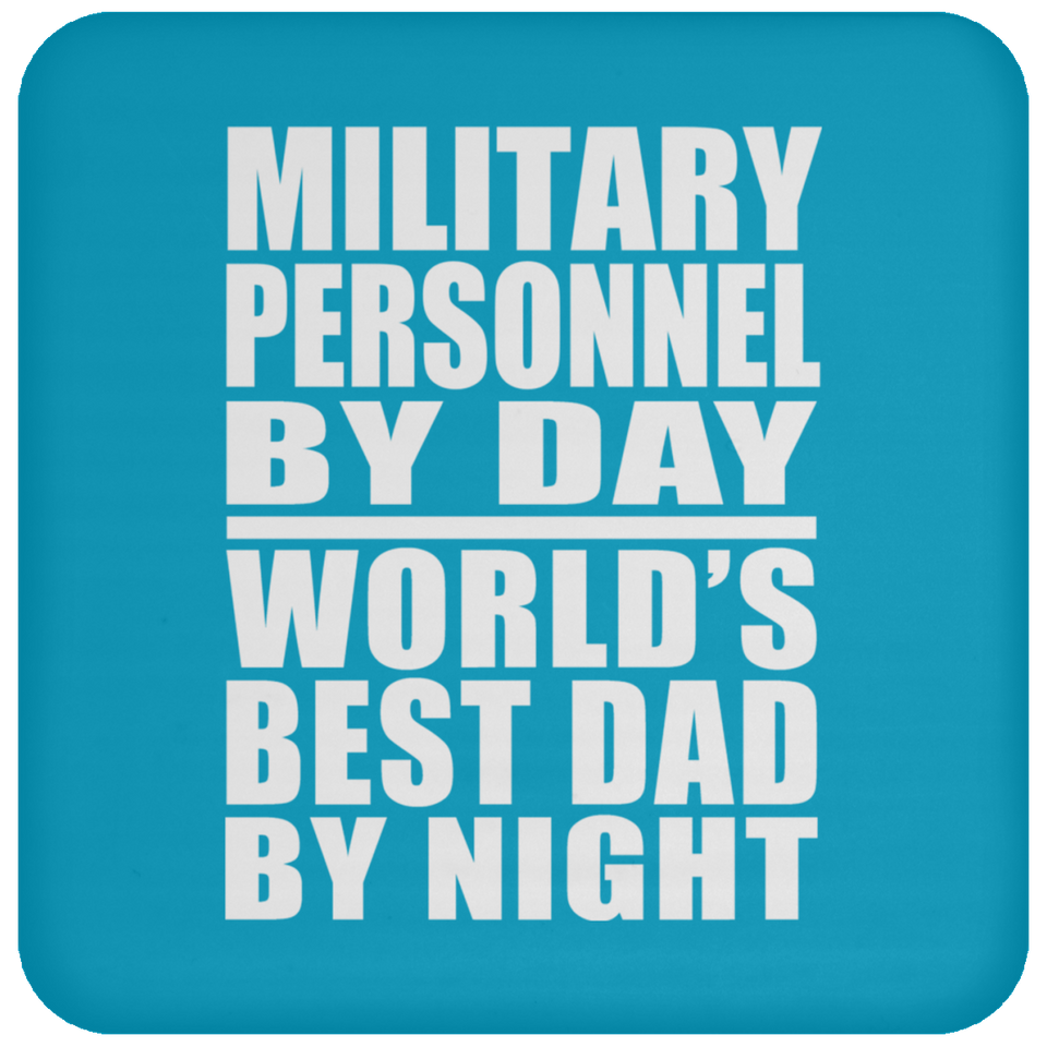 Military Personnel By Day World's Best Dad By Night - Drink Coaster