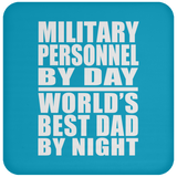 Military Personnel By Day World's Best Dad By Night - Drink Coaster