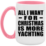 All I Want For Christmas Is More Yachting - 15oz Accent Mug Pink