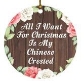 All I Want For Christmas Is My Chinese Crested - Circle Ornament A