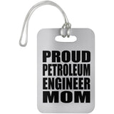 Proud Petroleum Engineer Mom - Luggage Bag Tag