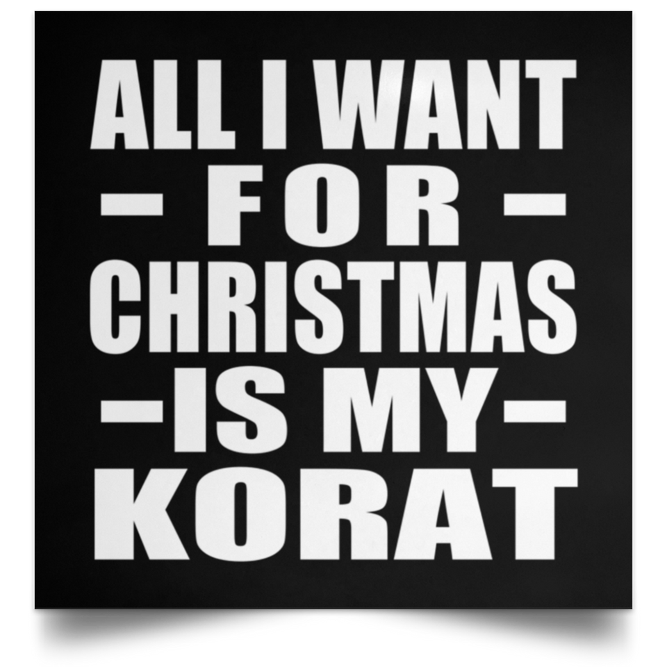 All I Want For Christmas Is My Korat - Poster Square