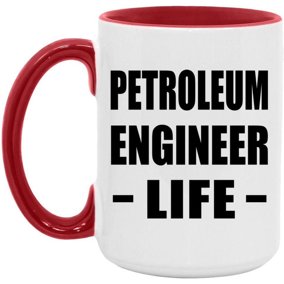 Petroleum Engineer Life - 15oz Accent Mug Red