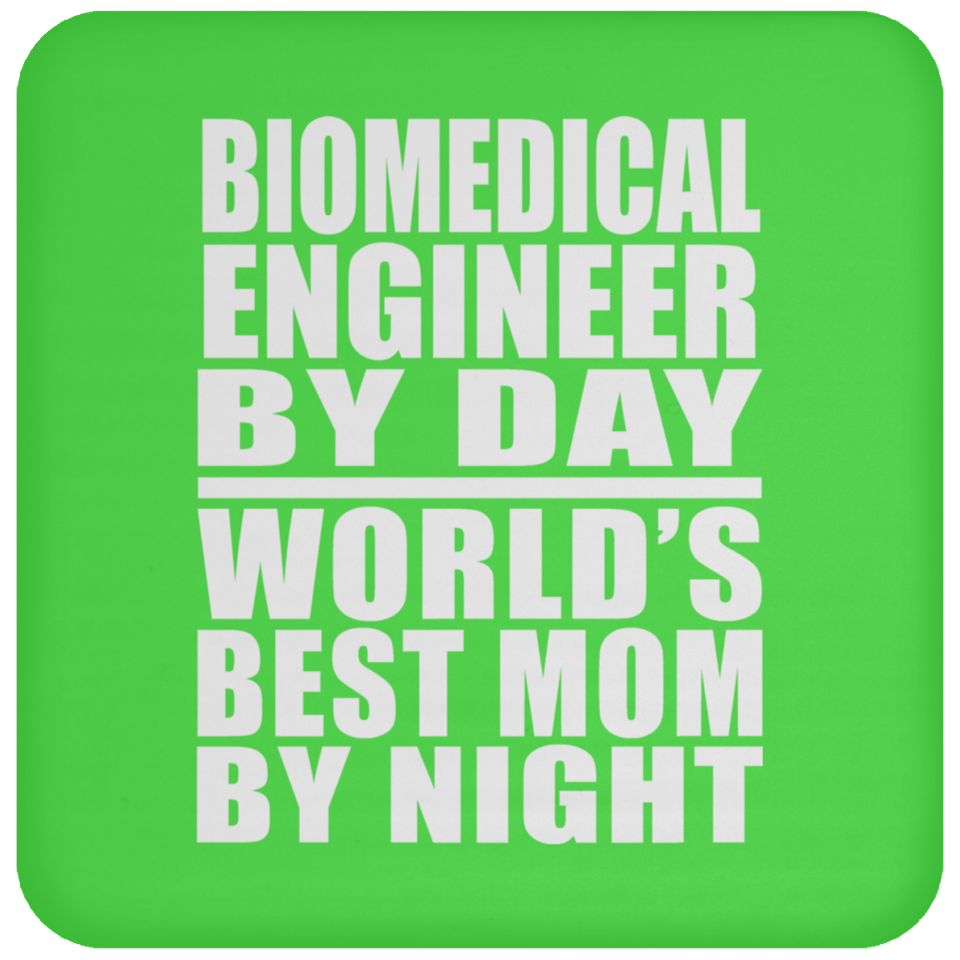 Biomedical Engineer By Day World's Best Mom By Night - Drink Coaster