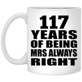 117th Anniversary 117 Years of Being Mrs Always Right - 11oz Coffee Mug