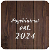 Psychiatrist Established Est. 2024 - Drink Coaster D