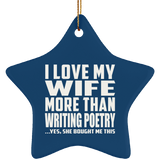 I Love My Wife More Than Writing Poetry - Star Ornament