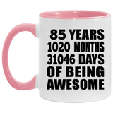 85th Birthday 85 Years 1020 Months 31046 Days Of Awesome - 11oz Accent Mug Pink