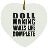 Doll Making Makes Life Complete - Heart Ornament