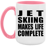 Jet Skiing Makes Life Complete - 15oz Accent Mug Pink