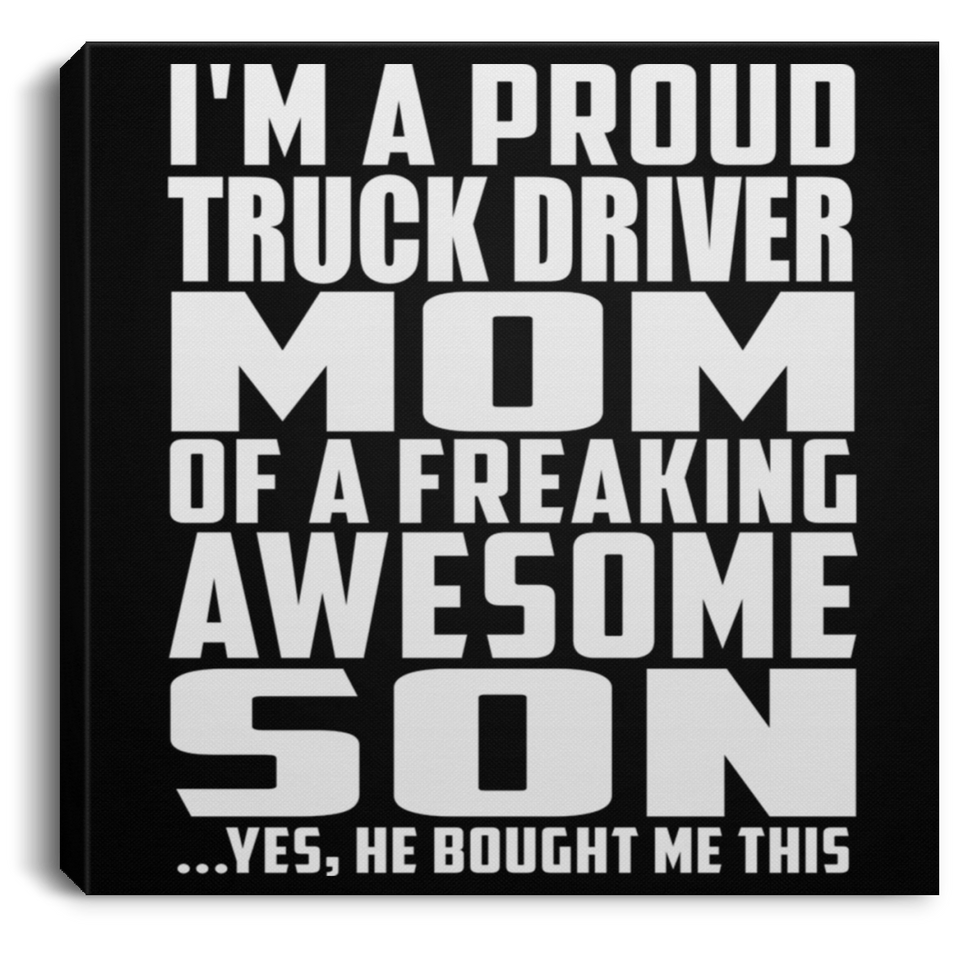 Proud Truck Driver Mom Of Awesome Son - Canvas Square