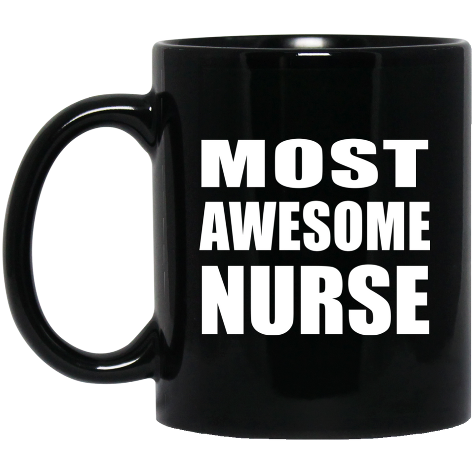 Most Awesome Nurse - 11 Oz Coffee Mug Black