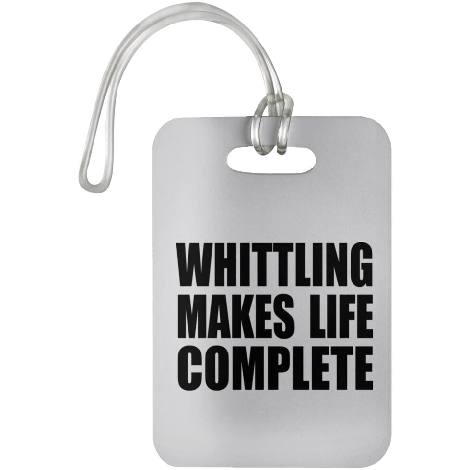 Whittling Makes Life Complete - Luggage Bag Tag