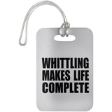Whittling Makes Life Complete - Luggage Bag Tag