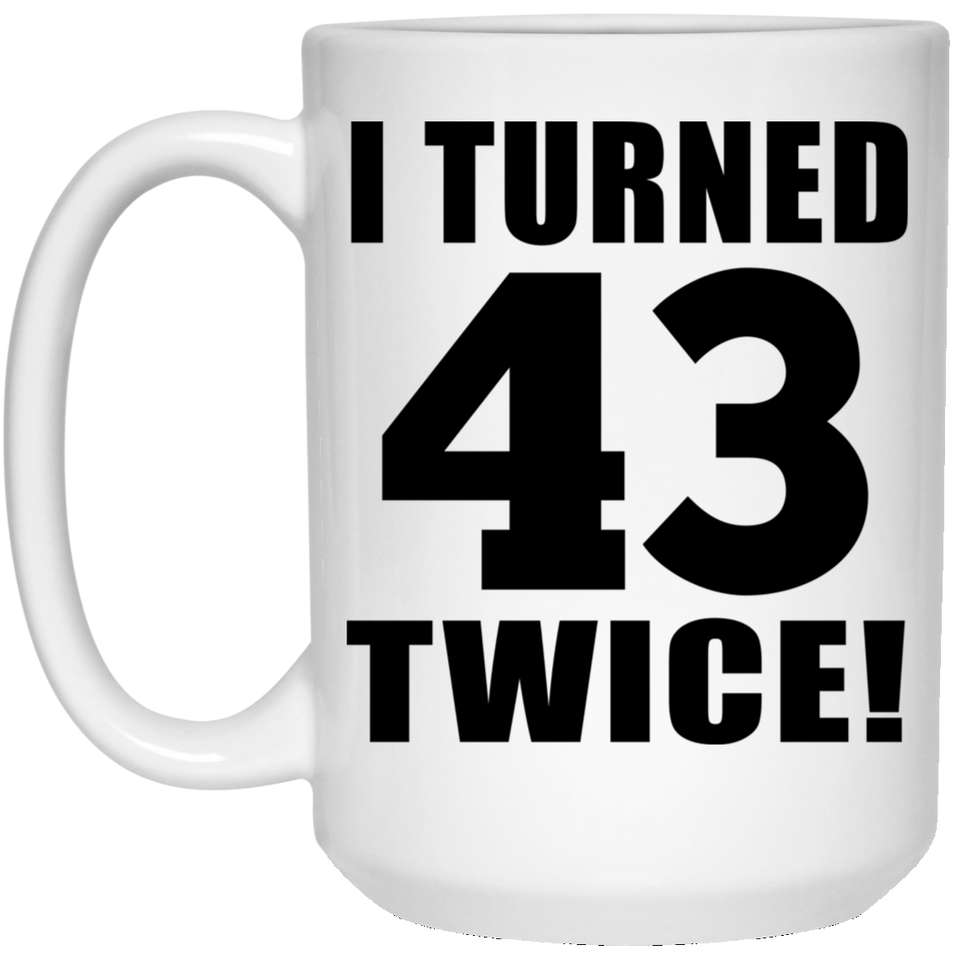 86th Birthday I Turned 43 Twice - 15oz Coffee Mug