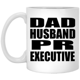 Dad Husband PR Executive - 11oz Coffee Mug