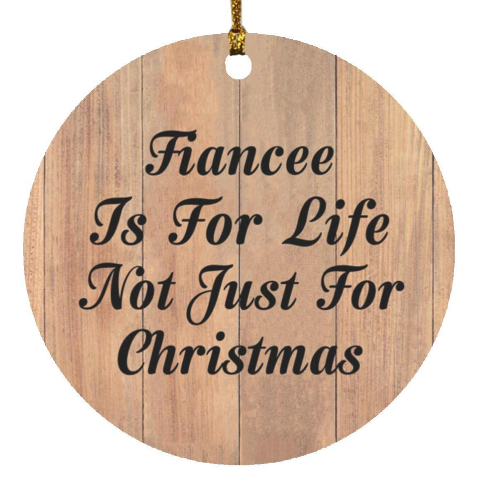 Fiancee Is For Life Not Just For Christmas - Circle Ornament C