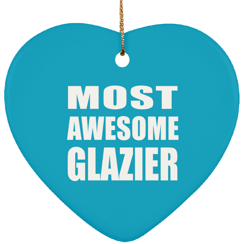 Most Awesome Glazier - Heart Ornament