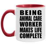 Being Animal Care Worker Makes Life Complete - 11oz Accent Mug Red