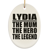 Lydia The Mum The Hero The Legend - Oval Ornament