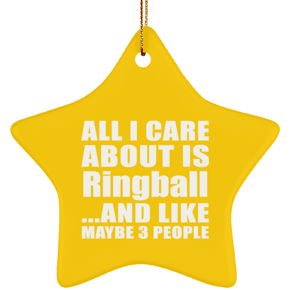 All I Care About Is Ringball - Star Ornament