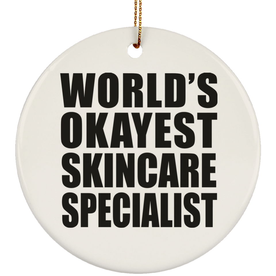 World's Okayest Skincare Specialist - Circle Ornament