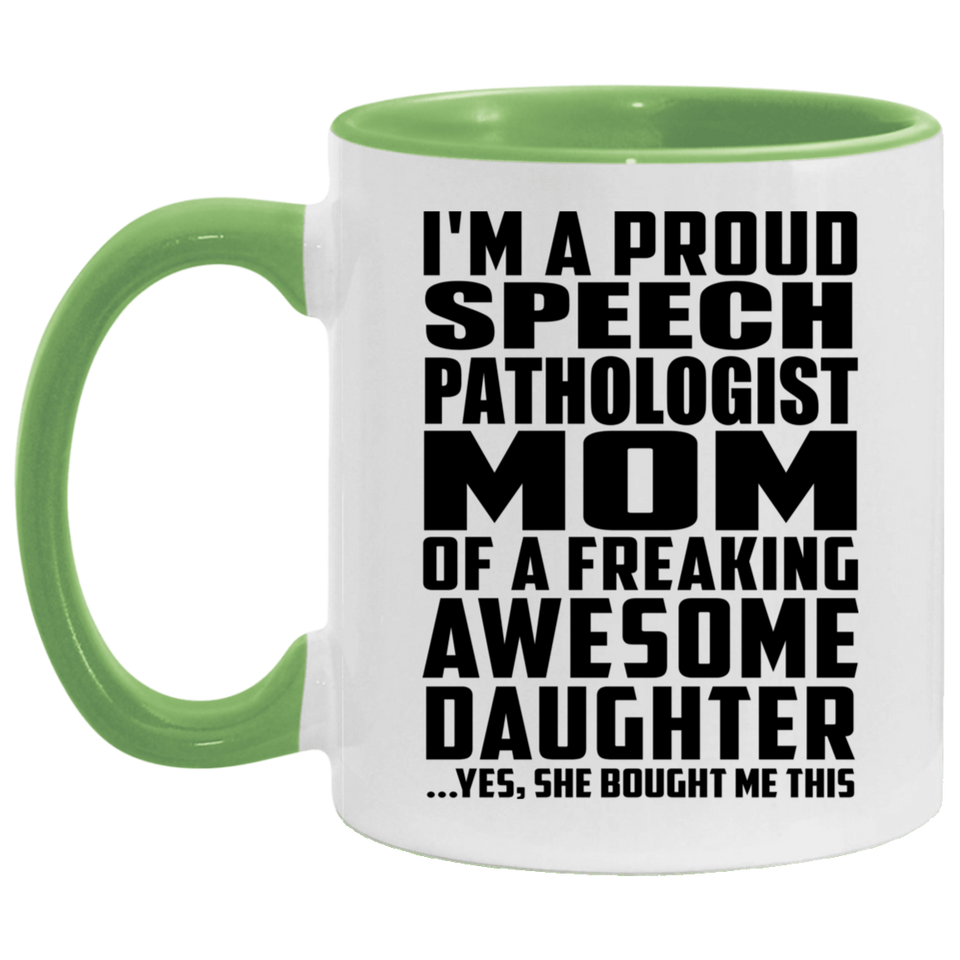 Proud Speech Pathologist Mom Of Awesome Daughter - 11oz Accent Mug Green