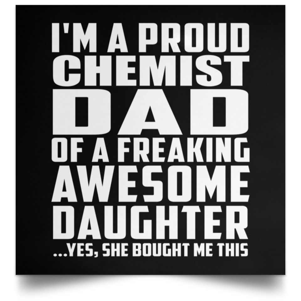 Proud Chemist Dad Of Awesome Daughter - Poster Square