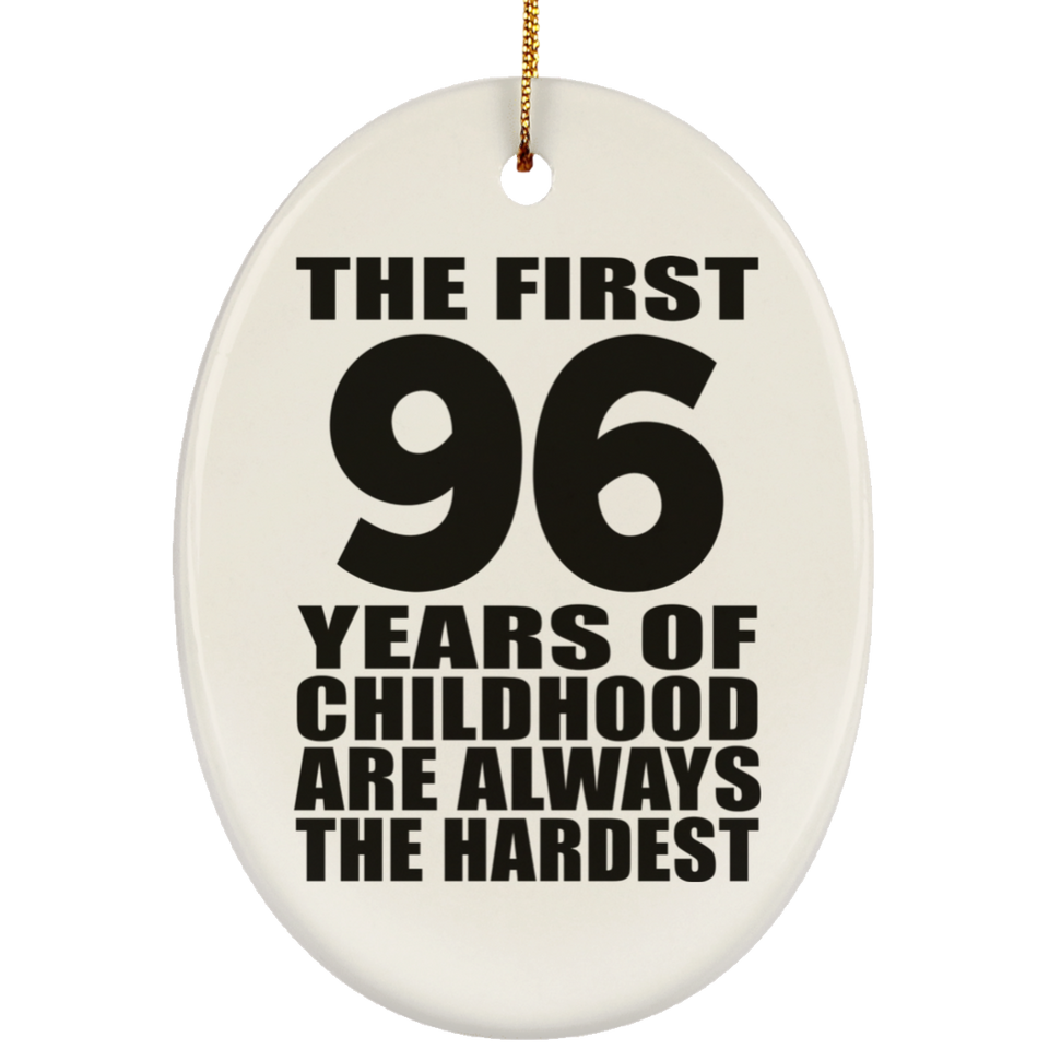 96th Birthday First 96 Years of Childhood Are The Hardest - Oval Ornament