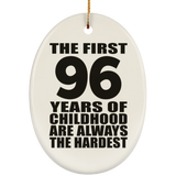 96th Birthday First 96 Years of Childhood Are The Hardest - Oval Ornament