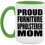 Proud Furniture Upholsterer Mom - 15oz Accent Mug Green
