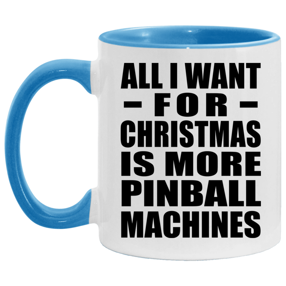 All I Want For Christmas Is More Pinball Machines - 11oz Accent Mug Blue
