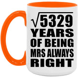 73rd Anniversary Square Root of 5329 Years Mrs Always Right - 15oz Accent Mug Orange