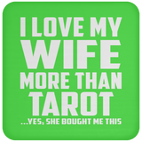 I Love My Wife More Than Tarot - Drink Coaster