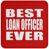 Best Loan Officer Ever - Drink Coaster