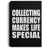 Collecting Currency Makes Life Special - Canvas Portrait