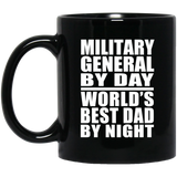 Military General By Day World's Best Dad By Night - 11 Oz Coffee Mug Black