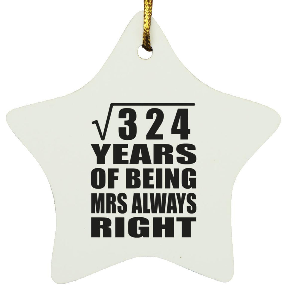 18th Anniversary Square Root of 324 Years Mrs Always Right - Star Ornament