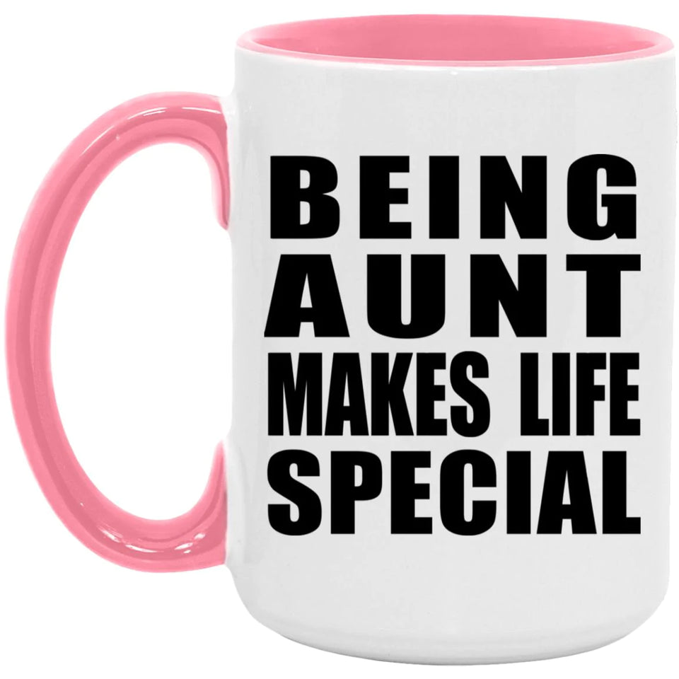 Being Aunt Makes Life Special - 15oz Accent Mug Pink