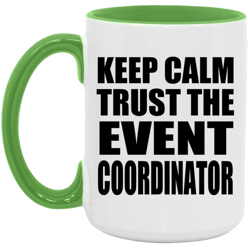 Keep Calm and Trust The Event Coordinator - 15oz Accent Mug Green