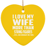 I Love My Wife More Than String Figures - Heart Ornament