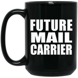 Future Mail Carrier - 15oz Coffee Mug Black